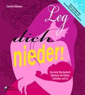 Oblasser | Leg dich nieder! Das freie Wochenbett: Methode mit Stillen, Schlafen und Co | Buch | 978-3-902943-07-1 | www.sack.de