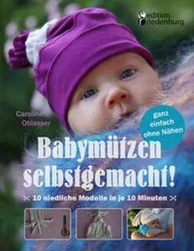 Oblasser | Babymützen selbstgemacht! | Buch | 978-3-902943-09-5 | www.sack.de