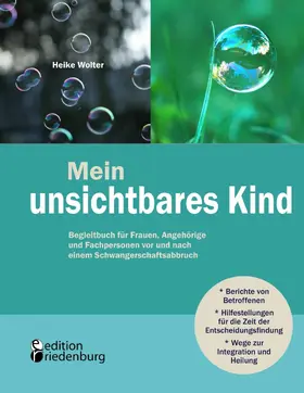 Wolter |  Mein unsichtbares Kind - Begleitbuch für Frauen, Angehörige und Fachpersonen vor und nach einem Schwangerschaftsabbruch | eBook | Sack Fachmedien