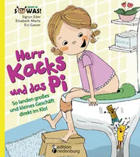 Eder / Marte / Gasser |  Herr Kacks und das Pi - So landen großes und kleines Geschäft direkt im Klo! | Buch |  Sack Fachmedien