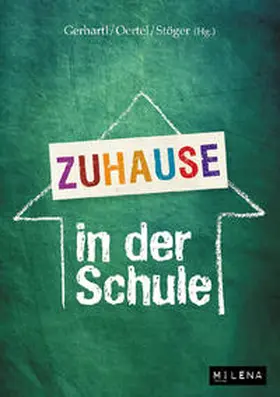 Gerhartl / Oertel / Stöger |  Zuhause in der Schule | Buch |  Sack Fachmedien