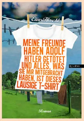 Hirschl |  Meine Freunde haben Adolf Hitler getötet und alles, was sie mir mitgebracht haben, ist dieses lausige T-Shirt | Buch |  Sack Fachmedien