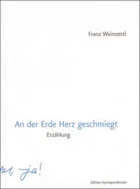 Weinzettl |  An der Erde Herz geschmiegt | Buch |  Sack Fachmedien