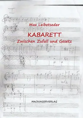 Leibetseder |  Kabarett - Zwischen Zufall und Gesetz | Buch |  Sack Fachmedien