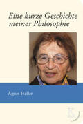 Heller |  Eine kurze Geschichte meiner Philosophie | Buch |  Sack Fachmedien