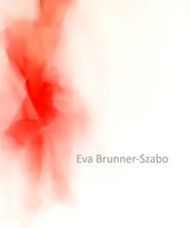 Amt der niederösterreichischen Landesregierung, Abteilung Kunst und Kultur / Landessammlungen Niederösterreich in Kooperation mit FLUSS - NÖ Initiative für Foto- und Medienkunst, Wolkersdorf / Brunner-Szabo |  Eva Brunner-Szabo | Buch |  Sack Fachmedien
