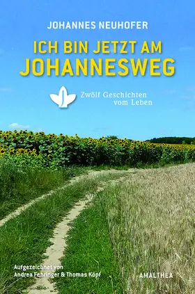 Neuhofer / Fehringer / Köpf |  Ich bin jetzt am Johannesweg | eBook | Sack Fachmedien