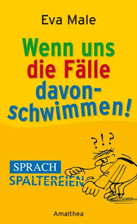 Male |  Wenn uns die Fälle davonschwimmen | eBook | Sack Fachmedien