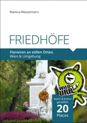 Wassermann / www.wildurb.at / Rittberger |  FRIEDHÖFE. Flanieren an stillen Orten. | eBook | Sack Fachmedien