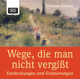 Grieser |  Wege, die man nicht vergisst | Sonstiges |  Sack Fachmedien