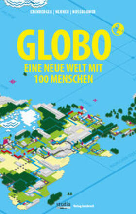 Exenberger / Neuner / Nussbaumer |  GLOBO Eine neue Welt mit 100 Menschen | Buch |  Sack Fachmedien