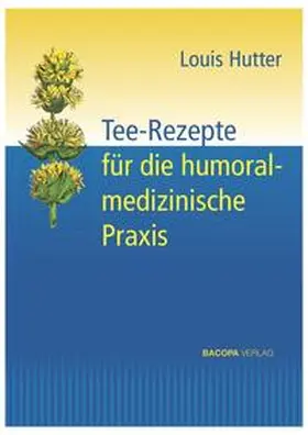 Hutter |  Tee-Rezepte für die humoralmedizinische Praxis | Buch |  Sack Fachmedien