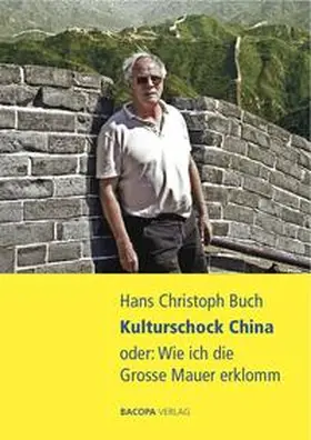 Buch |  Kulturschock China oder: Wie ich die Grosse Mauer erklomm | Buch |  Sack Fachmedien