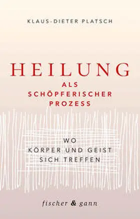 Platsch | Heilung als schöpferischer Prozess | Buch | 978-3-903072-88-6 | sack.de