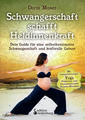 Moser |  Schwangerschaft schafft Heldinnenkraft | Buch |  Sack Fachmedien