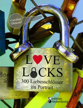 Oblasser | Love Locks - 300 Liebesschlösser im Portrait | Buch | 978-3-903085-21-3 | www.sack.de