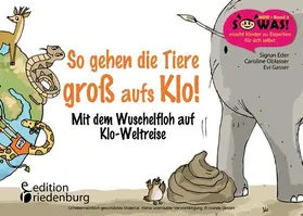 Eder / Gasser / Oblasser |  So gehen die Tiere groß aufs Klo! | eBook | Sack Fachmedien