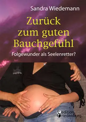 Wiedemann |  Zurück zum guten Bauchgefühl - Folgewunder als Seelenretter? | Buch |  Sack Fachmedien