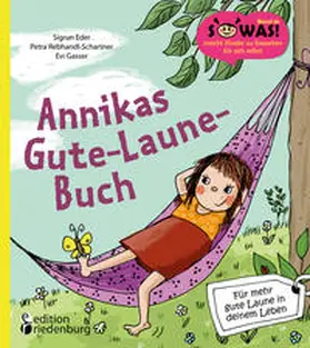 Rebhandl-Schartner / Eder / Gasser |  Annikas Gute-Laune-Buch - Für mehr gute Laune in deinem Leben | Buch |  Sack Fachmedien