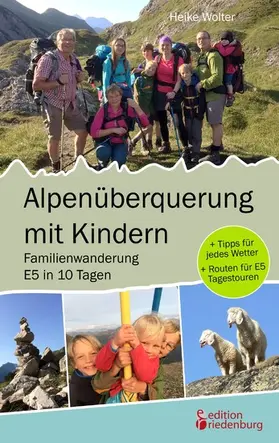 Wolter |  Alpenüberquerung mit Kindern - Familienwanderung E5 in 10 Tagen | eBook | Sack Fachmedien