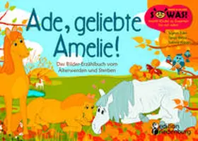 Eder / Wenz / Kläger |  Ade, geliebte Amelie! Das Bilder-Erzählbuch vom Älterwerden und Sterben | Buch |  Sack Fachmedien