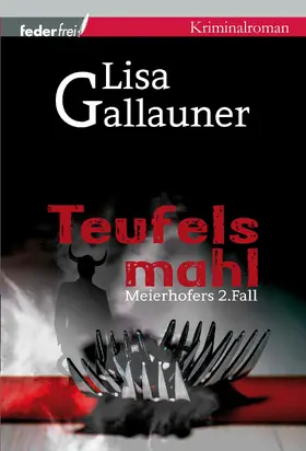 Gallauner |  Teufelsmahl: Meierhofers zweiter Fall. Österreich Krimi | eBook | Sack Fachmedien