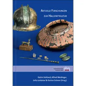 Vohland / Weidinger / Leskovar |  Aktuelle Forschungen zur Hallstattkultur | Buch |  Sack Fachmedien