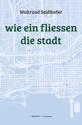 Seidlhofer |  wie ein fliessen die stadt | Buch |  Sack Fachmedien
