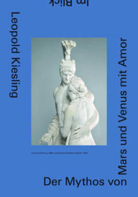 Grabner / Rollig |  Leopold Kiesling. Der Mythos von Mars und Venus mit Amor | Buch |  Sack Fachmedien