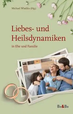 Wladika |  Liebes- und Heilsdynamiken in Ehe und Familie | Buch |  Sack Fachmedien