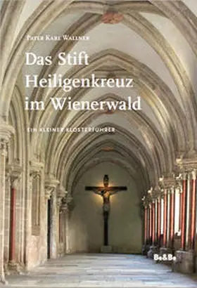 Wallner |  Das Stift Heiligenkreuz im Wienerwald | Buch |  Sack Fachmedien