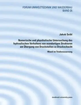 Seibl / Aufleger |  Numerische und physikalische Untersuchung des hydraulischen Verhaltens von wandartigen Strukturen am Übergang von Druckstollen zu Druckschacht | Buch |  Sack Fachmedien