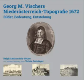 Andraschek-Holzer |  Georg M. Vischers Niederösterreich-Topografie 1672 | Buch |  Sack Fachmedien