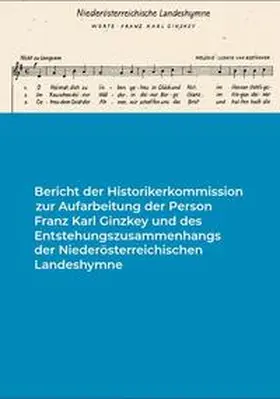 Bachhofer / Zehetmayer / Karner |  Bericht der Historikerkommission zur Aufarbeitung der Person Franz Karl Ginzkey und des Entstehungszusammenhangs der Niederösterreichischen Landeshymne | Buch |  Sack Fachmedien