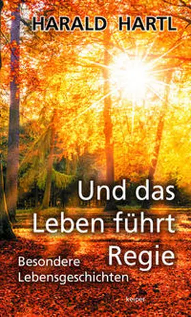 Hartl |  Und das Leben führt Regie | Buch |  Sack Fachmedien