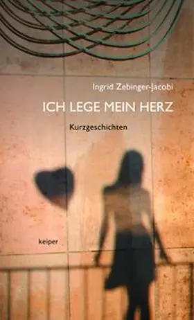 Zebinger-Jacobi |  Ich lege mein Herz | Buch |  Sack Fachmedien
