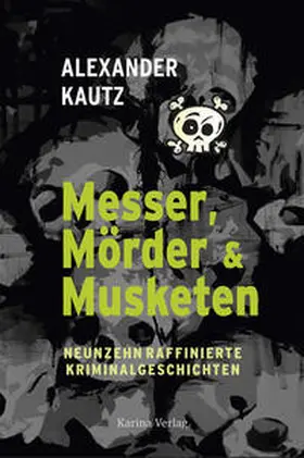 Kautz |  Messer, Mörder & Musketen | Buch |  Sack Fachmedien