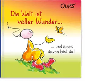 Hörtenhuber Kurt |  Die Welt ist voller Wunder und eines davon bist du! | Buch |  Sack Fachmedien