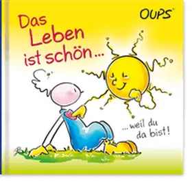Hörtenhuber Kurt |  Das Leben ist schön, weil du da bist | Buch |  Sack Fachmedien