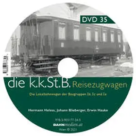 Heless / Blieberger / Hauke |  DVD zu kkStB-Reisezugwagen, Lokal­bahn­wagen der Bau­grup­pen Ib, Ic und Ie | Sonstiges |  Sack Fachmedien
