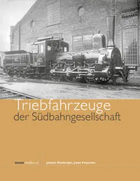 Blieberger / Pospichal |  Triebfahrzeuge der Südbahngesellschaft | Buch |  Sack Fachmedien