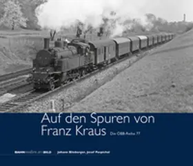 Blieberger / Pospichal |  Auf den Spuren von Franz Kraus – Die ÖBB-Reihe 77 | Buch |  Sack Fachmedien