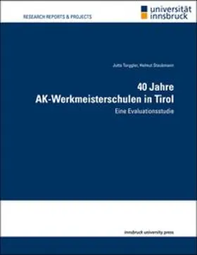 Torggler / Staubmann |  40 Jahre AK-Werkmeisterschulen in Tirol | Buch |  Sack Fachmedien
