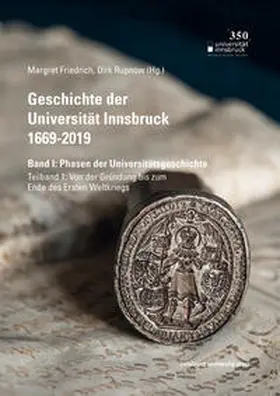 Friedrich / Rupnow |  Geschichte der Universität Innsbruck 1669-2019 Band I: Phasen der Universitätsgeschichte | Buch |  Sack Fachmedien