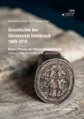 Friedrich / Rupnow | Geschichte der Universität Innsbruck 1669-2019 Band I: Phasen der Universitätsgeschichte | Buch | 978-3-903187-68-9 | sack.de