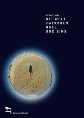 Franke |  DIE WELT ZWISCHEN NULL UND EINS | Buch |  Sack Fachmedien