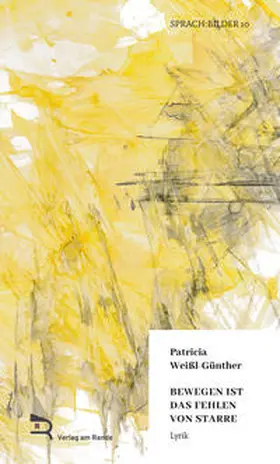 Weißl-Günther |  BEWEGEN IST DAS FEHLEN VON STARRE | Buch |  Sack Fachmedien