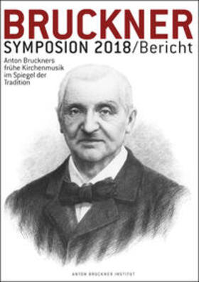 Lindner / Petermayr / Anton Bruckner Institut Linz |  Bruckner-Symposion Linz 2018 | Buch |  Sack Fachmedien
