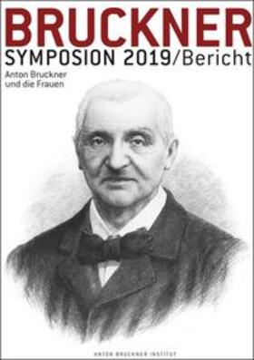 Lindner / Petermayr / Anton Bruckner Institut Linz |  Bruckner-Symposion Linz 2019 | Buch |  Sack Fachmedien