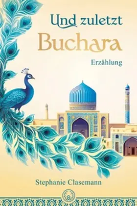 Clasemann |  Und zuletzt Buchara | Buch |  Sack Fachmedien